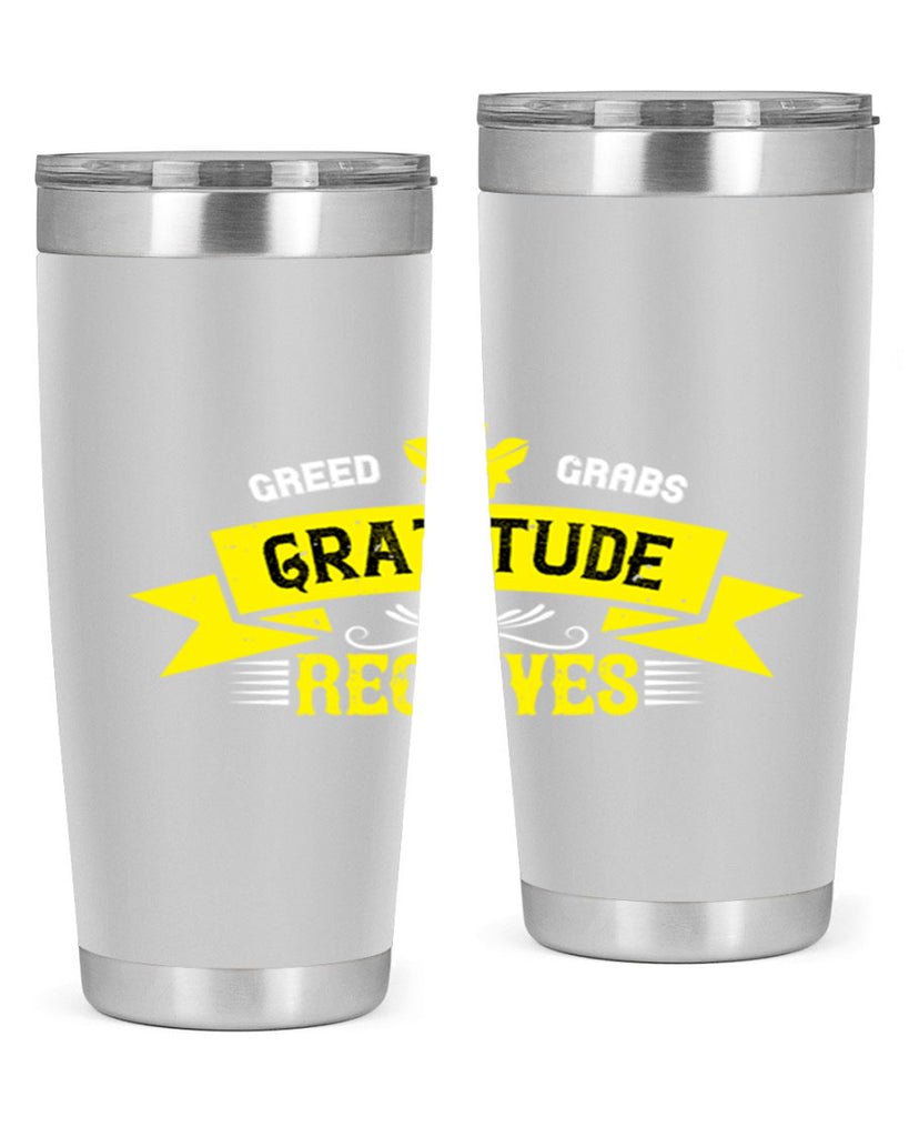 greed grabs gratitude receives 37#- thanksgiving- Tumbler