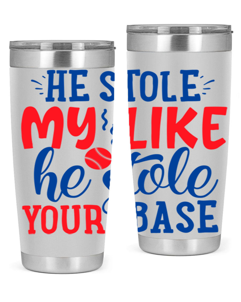 he stole my like he stole your base 2076#- baseball- Tumbler