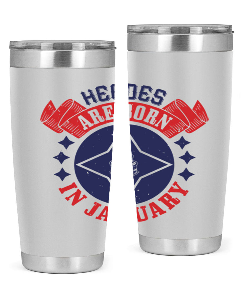 heroes are born in january Style 97#- birthday- tumbler