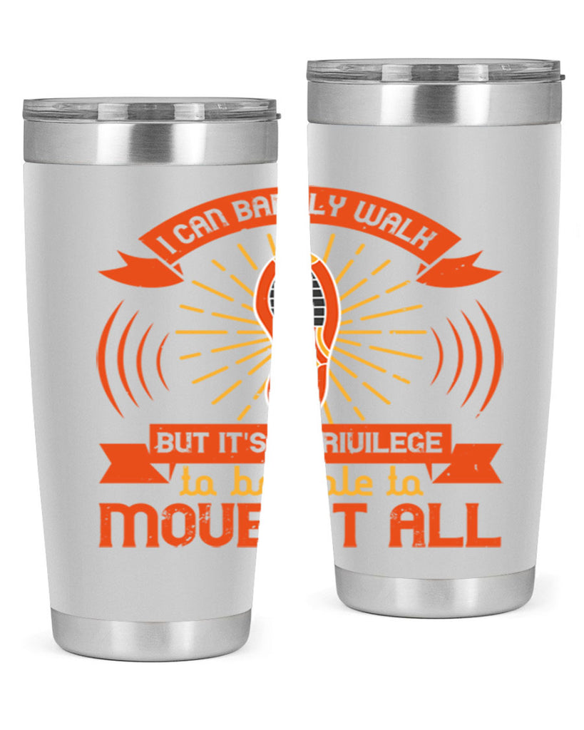 i can barely walk but its a privilege to be able to move at all 81#- walking- Tumbler