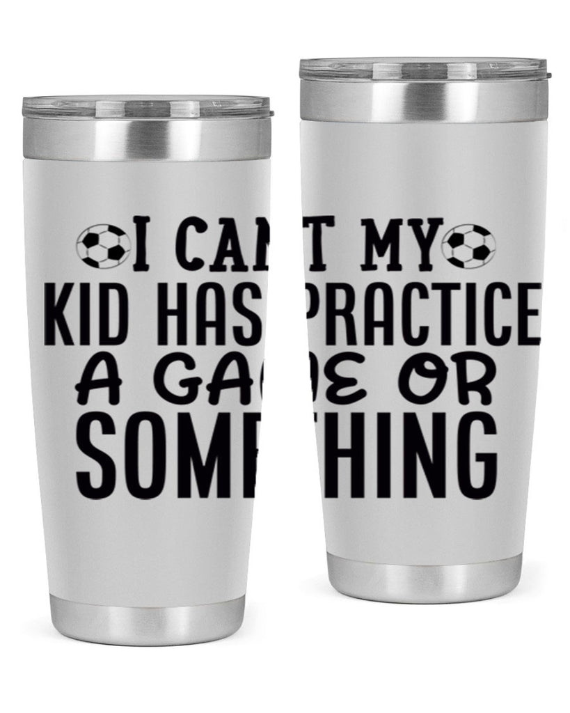i cant my kid has practice a game or something 2283#- softball- Tumbler
