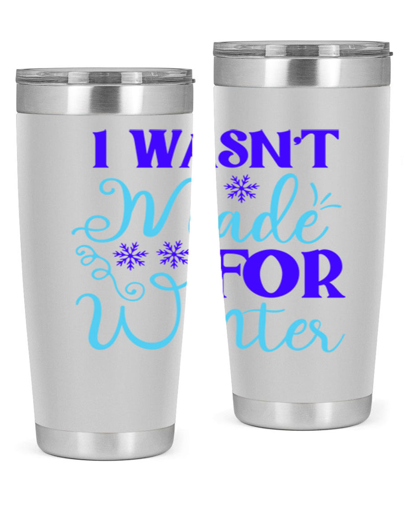 i wasnt made for winter 234#- winter- Tumbler