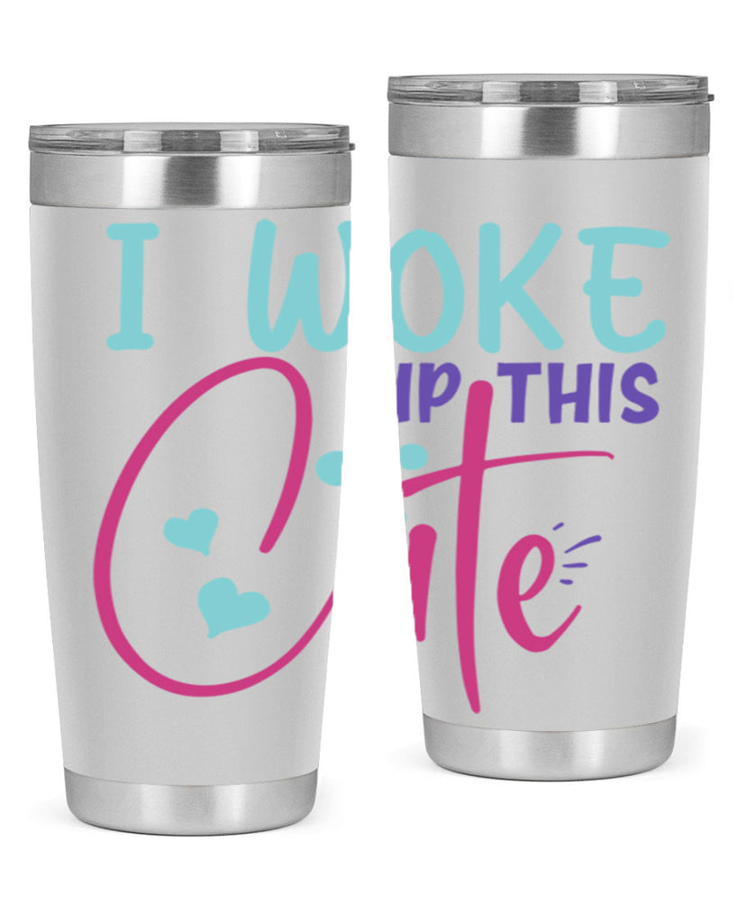 i woke up this cute Style 244#- baby- tumbler