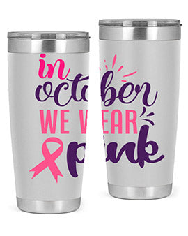 in october we wear pink Style 9#- breast cancer- Tumbler