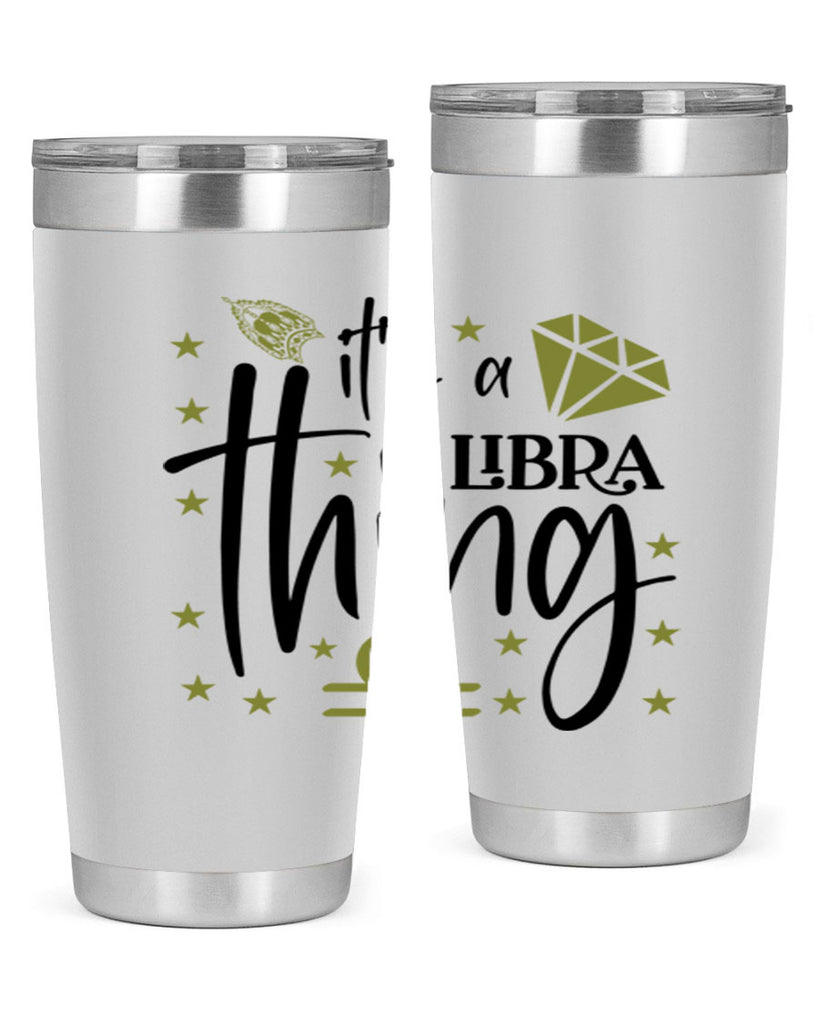 its a Libra thing 269#- zodiac- Tumbler