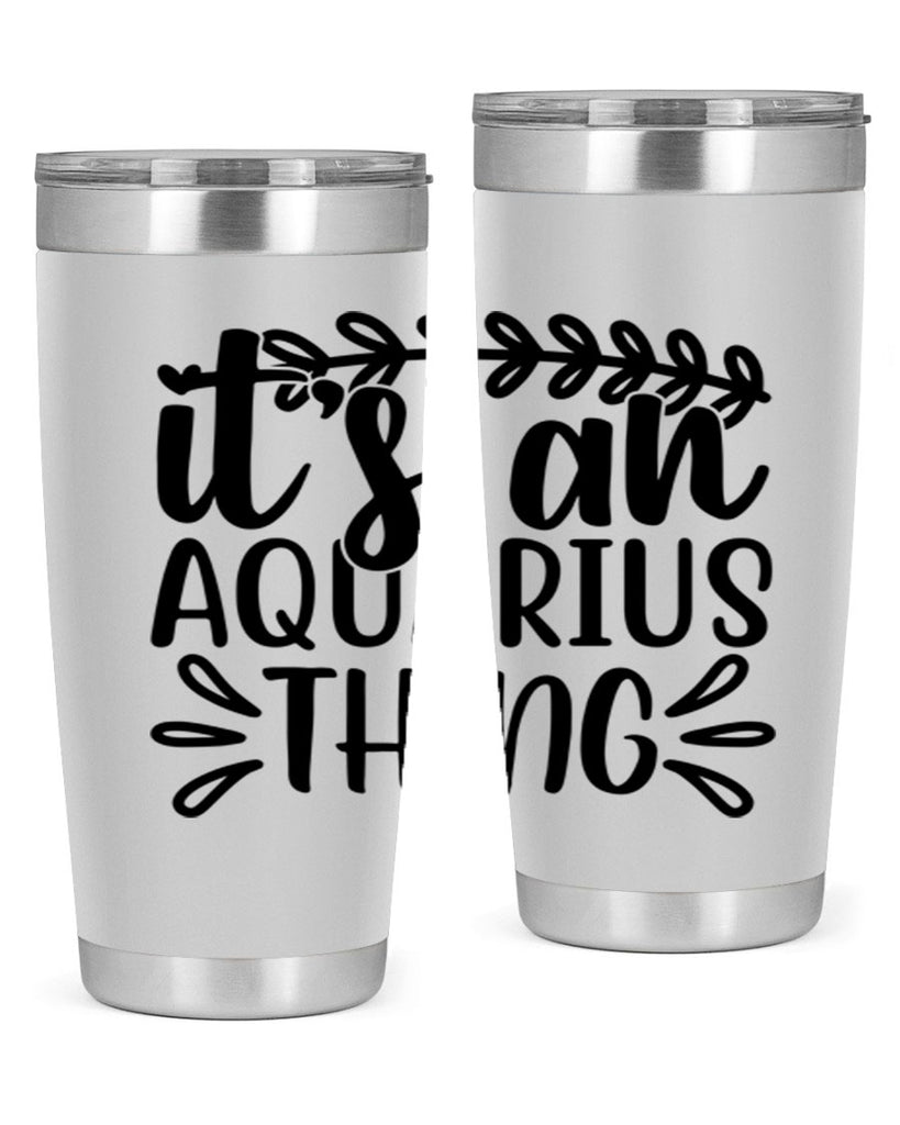 its a naquarius thing 275#- zodiac- Tumbler