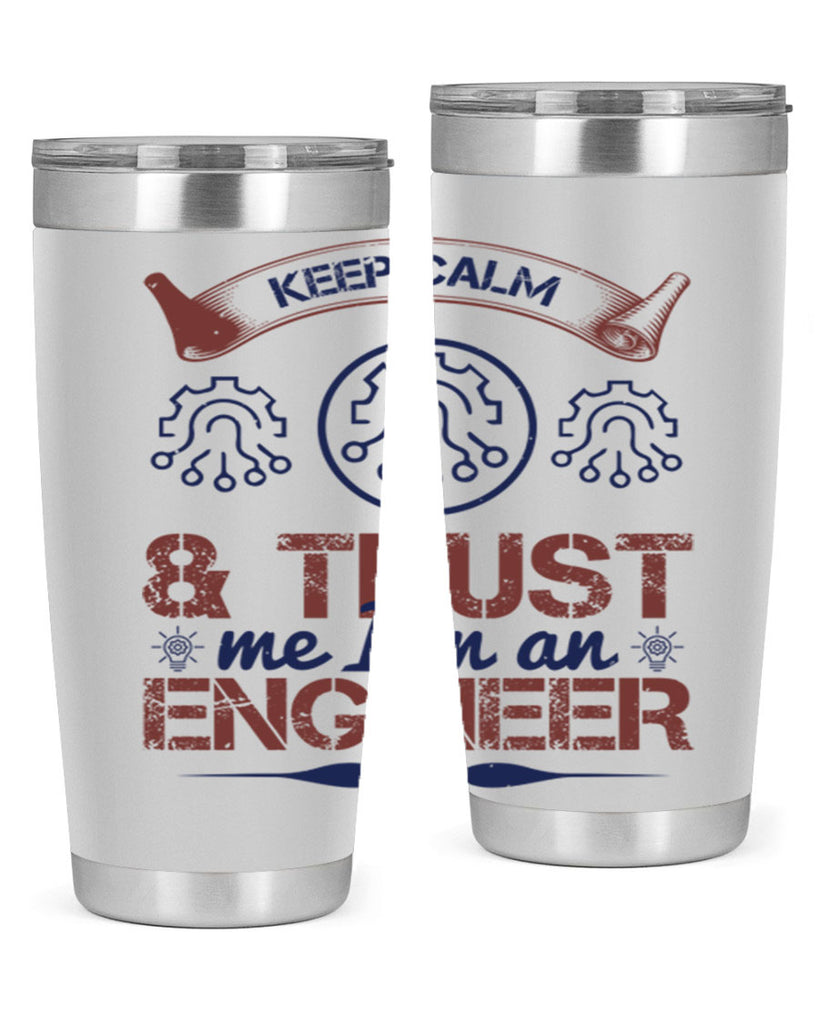 keep calm and trust me im an engineer Style 47#- engineer- tumbler
