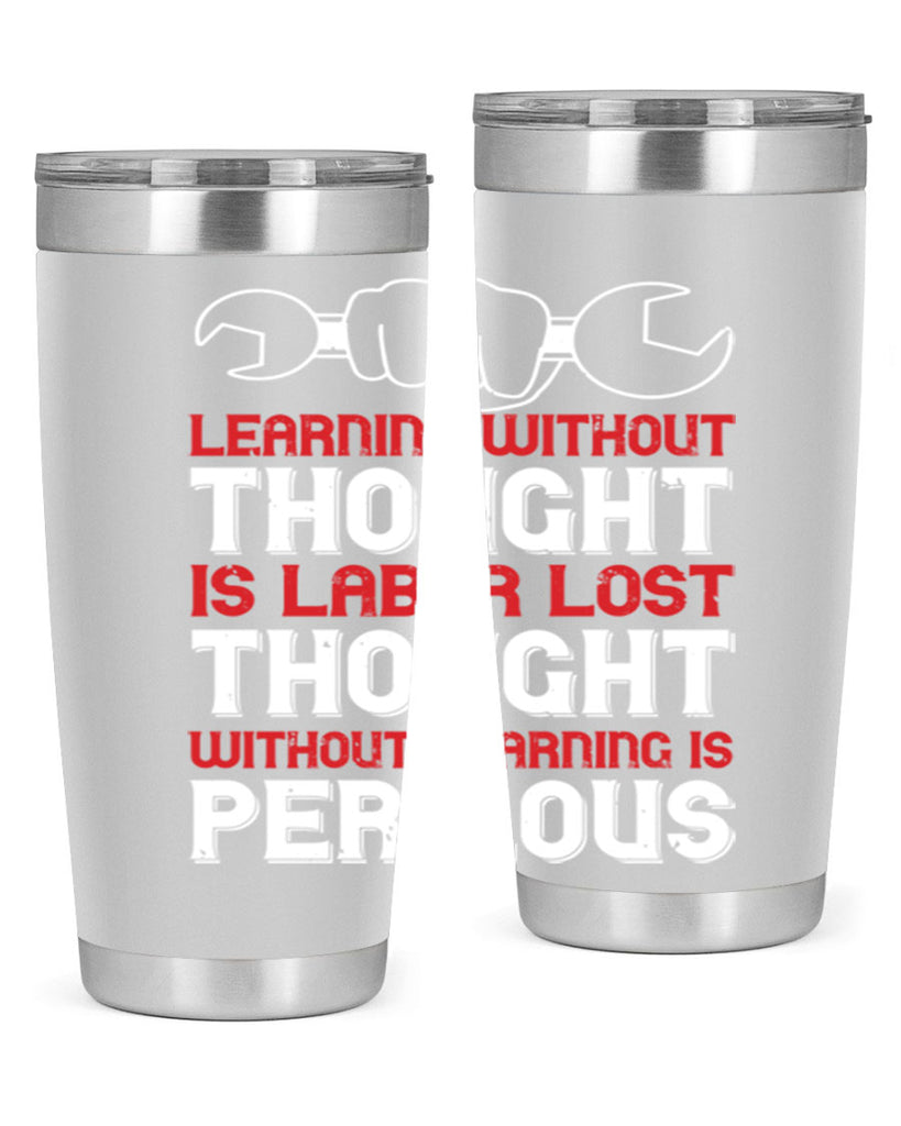 learning without thought is labor lost thought without learning is perilous 26#- labor day- Tumbler