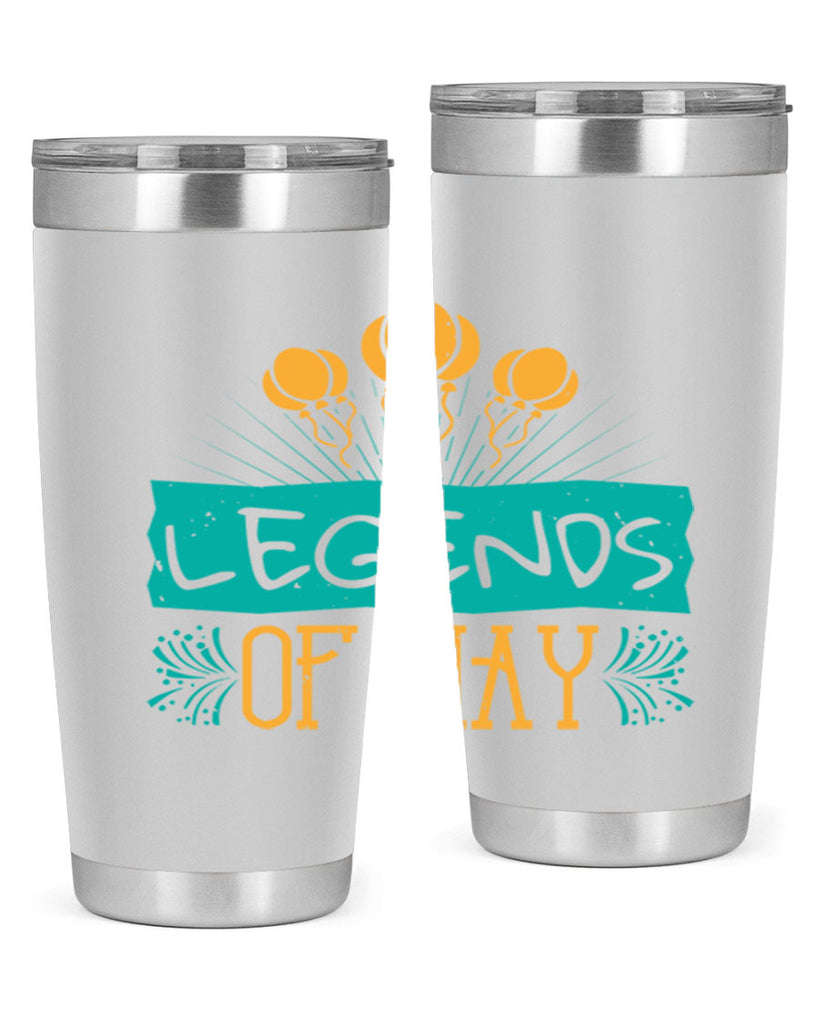 legends of may Style 54#- birthday- tumbler