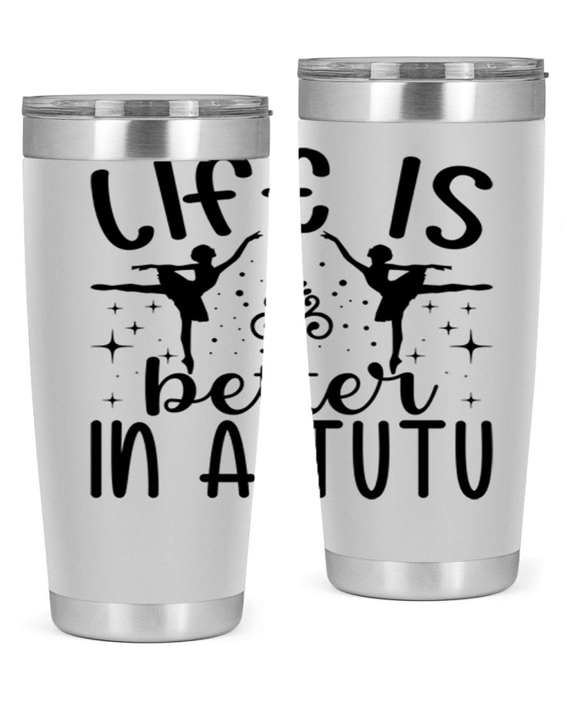 life is better in a tutu61#- ballet- Tumbler