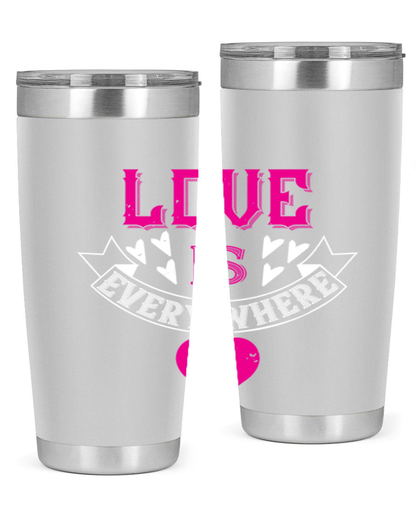 love is every where 44#- valentines day- Tumbler