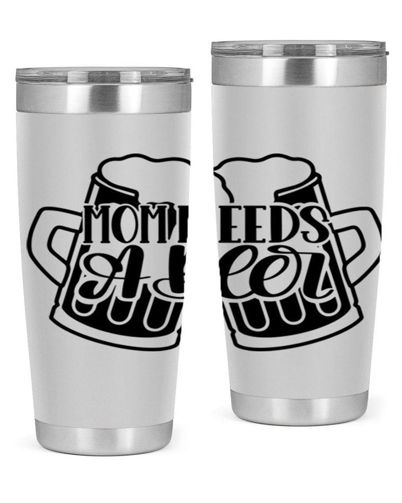 mom needs a beer 25#- beer- Tumbler