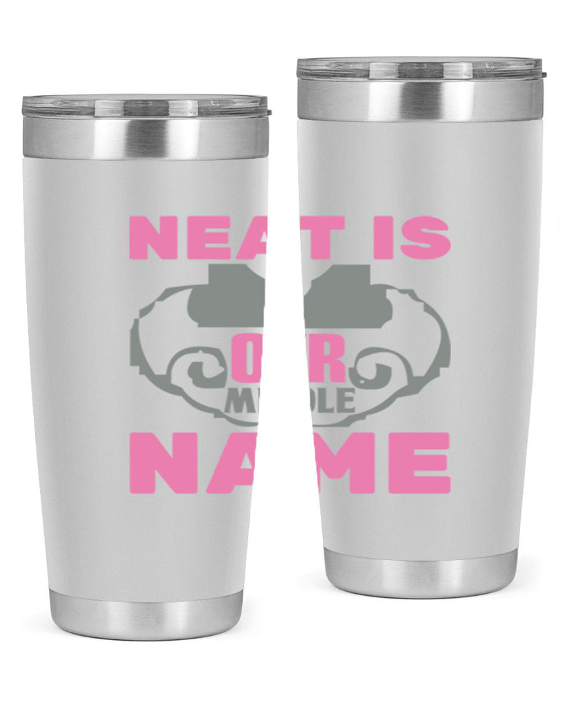 neat is our middle name Style 21#- cleaner- tumbler