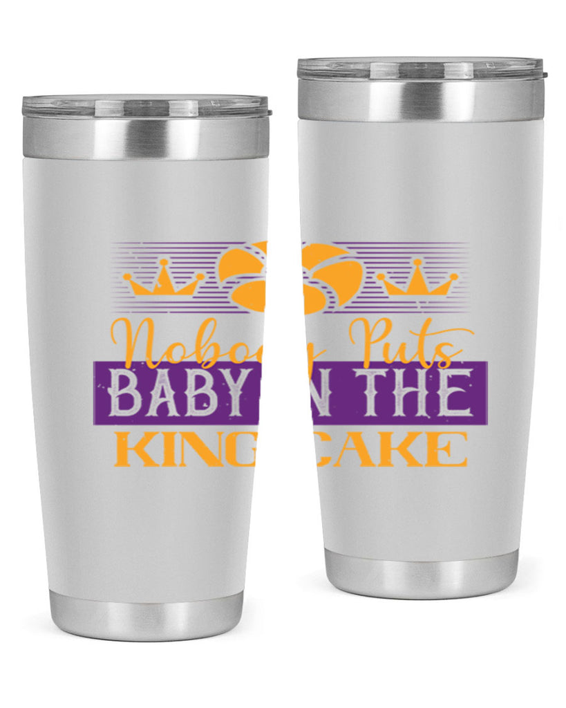 nobody puts baby in the king cake 41#- mardi gras- Tumbler