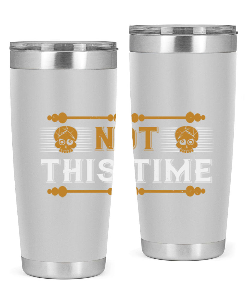 not this time 23#- thanksgiving- Tumbler