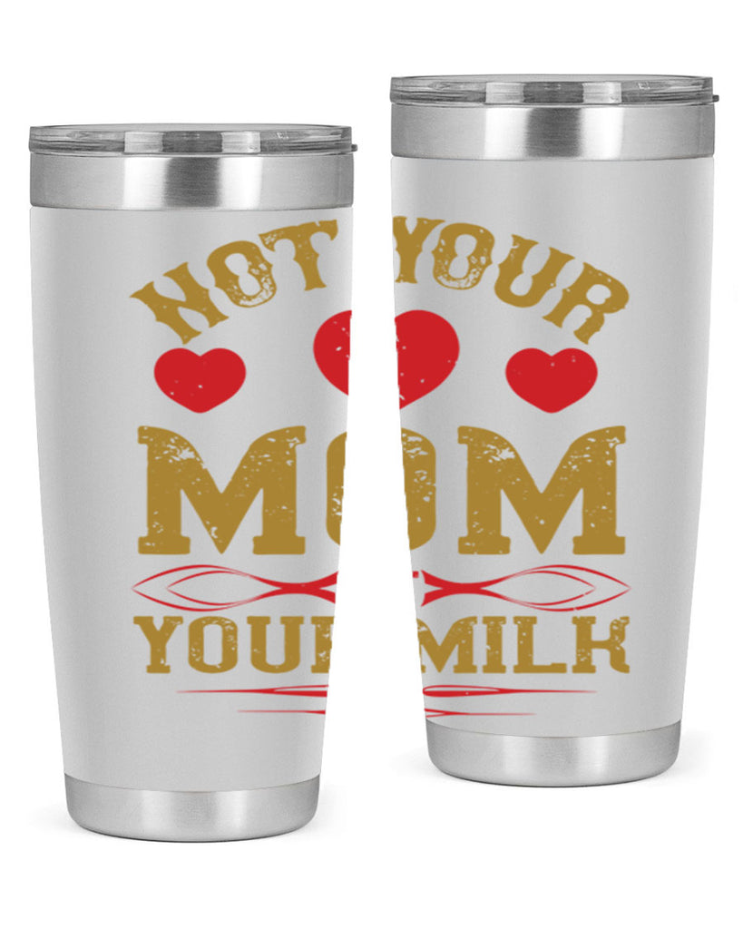 not your mom not your milk 119#- vegan- Tumbler