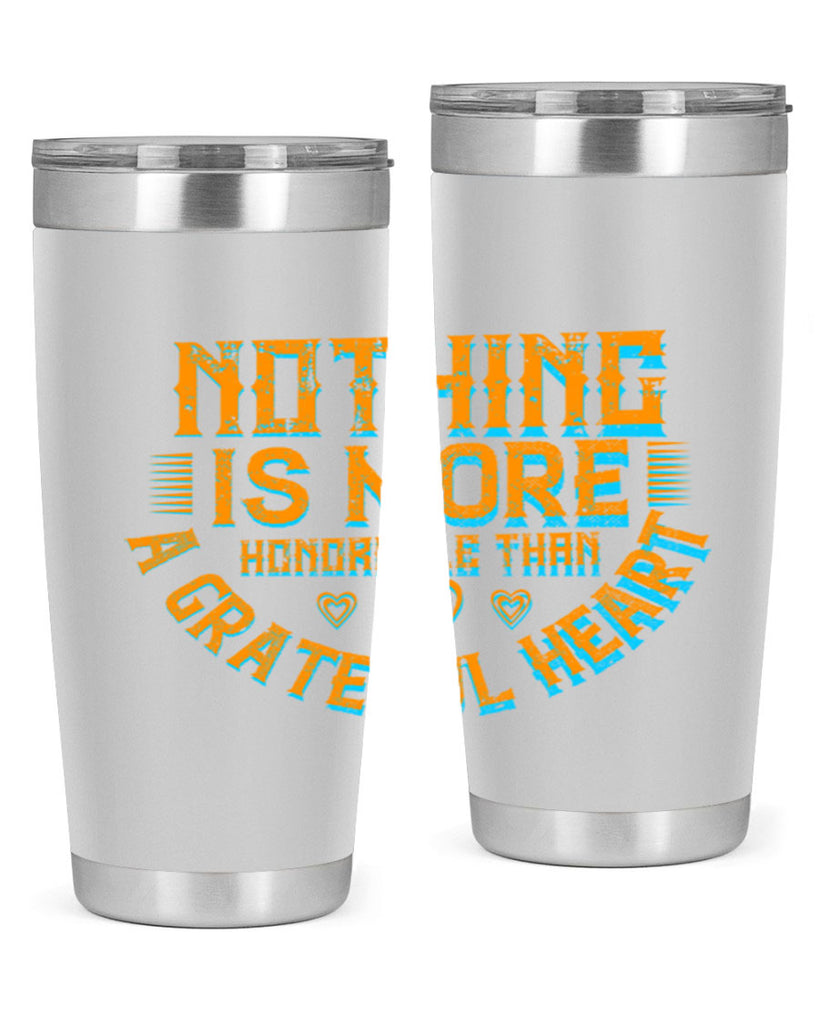 nothing is more honorable than a grateful heart 21#- thanksgiving- Tumbler