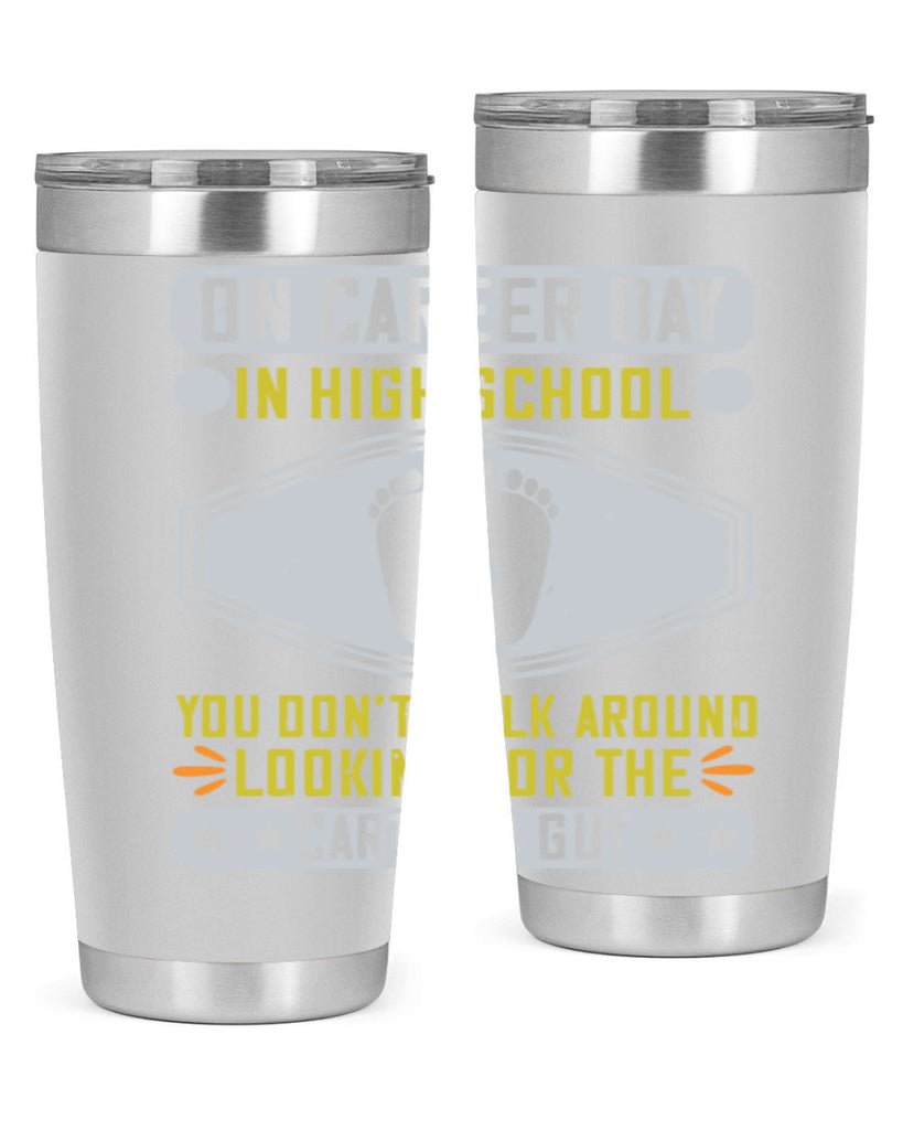on career day in high school you dont walk around looking for the cartoon guy 37#- walking- Tumbler