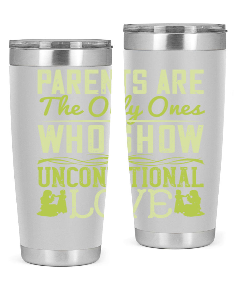 parents are the only ones who show unconditional love 26#- Parents Day- Tumbler