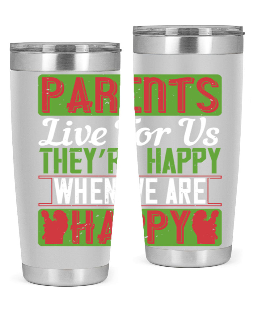 parents live for us they’re happy when we are happy 25#- Parents Day- Tumbler