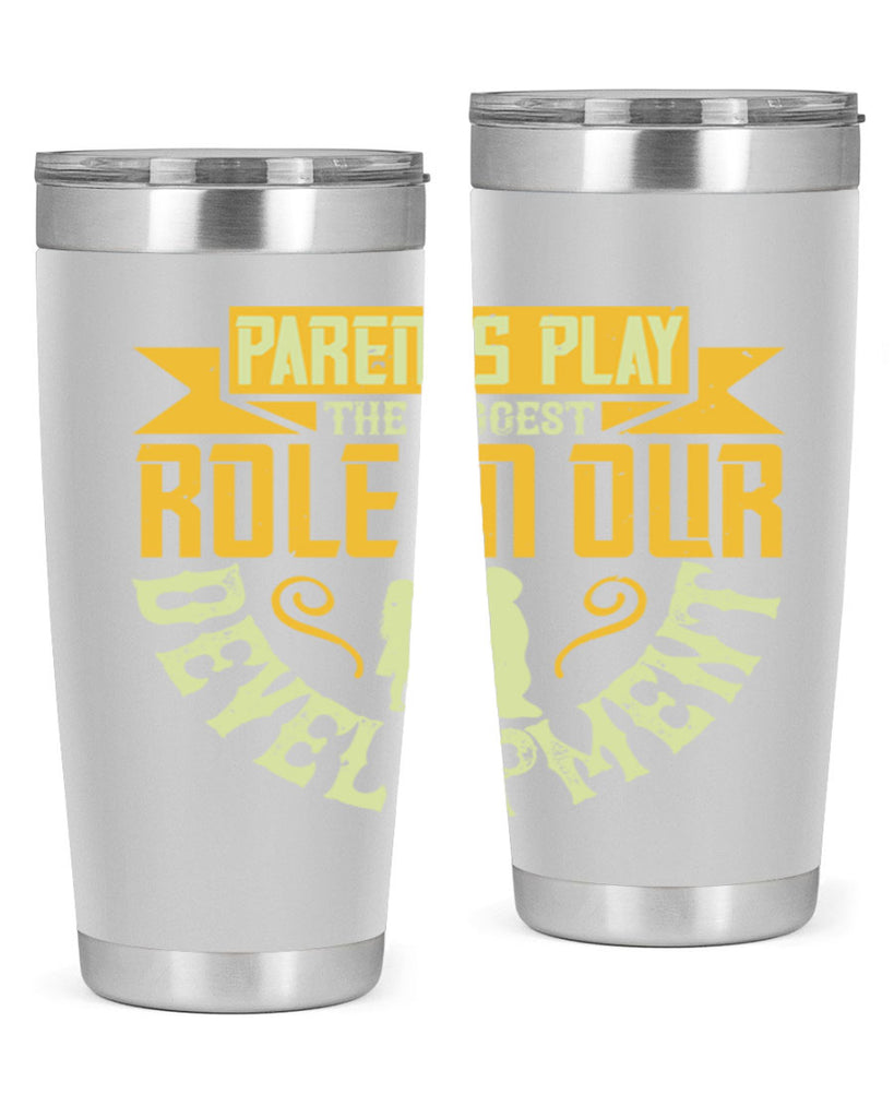 parents play the biggest role in our development 24#- Parents Day- Tumbler