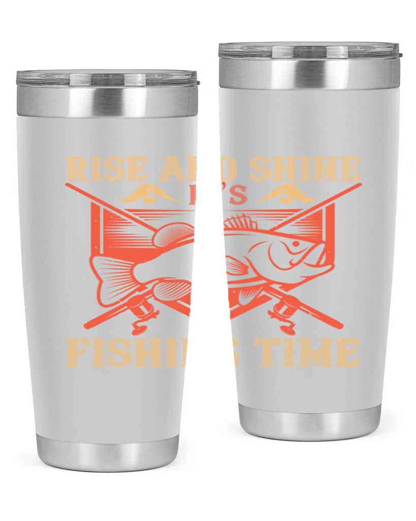 rise and shine it’s fishing time 237#- fishing- Tumbler