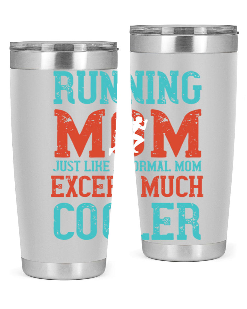 running mom just like a normal mom except much cooler 18#- running- Tumbler