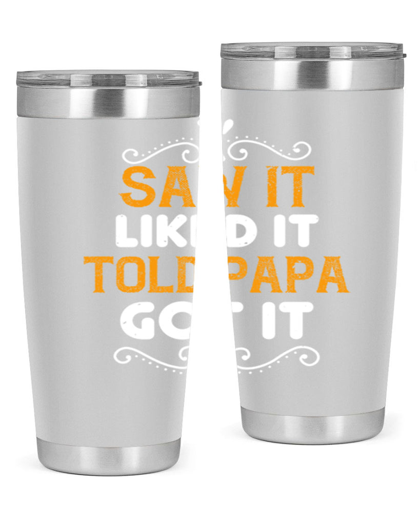 saw it like it told papa 11#- grandpa - papa- Tumbler