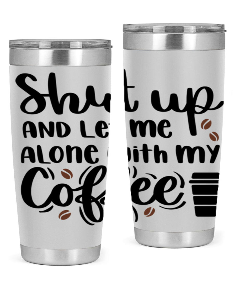shut up and let me alone 36#- coffee- Tumbler