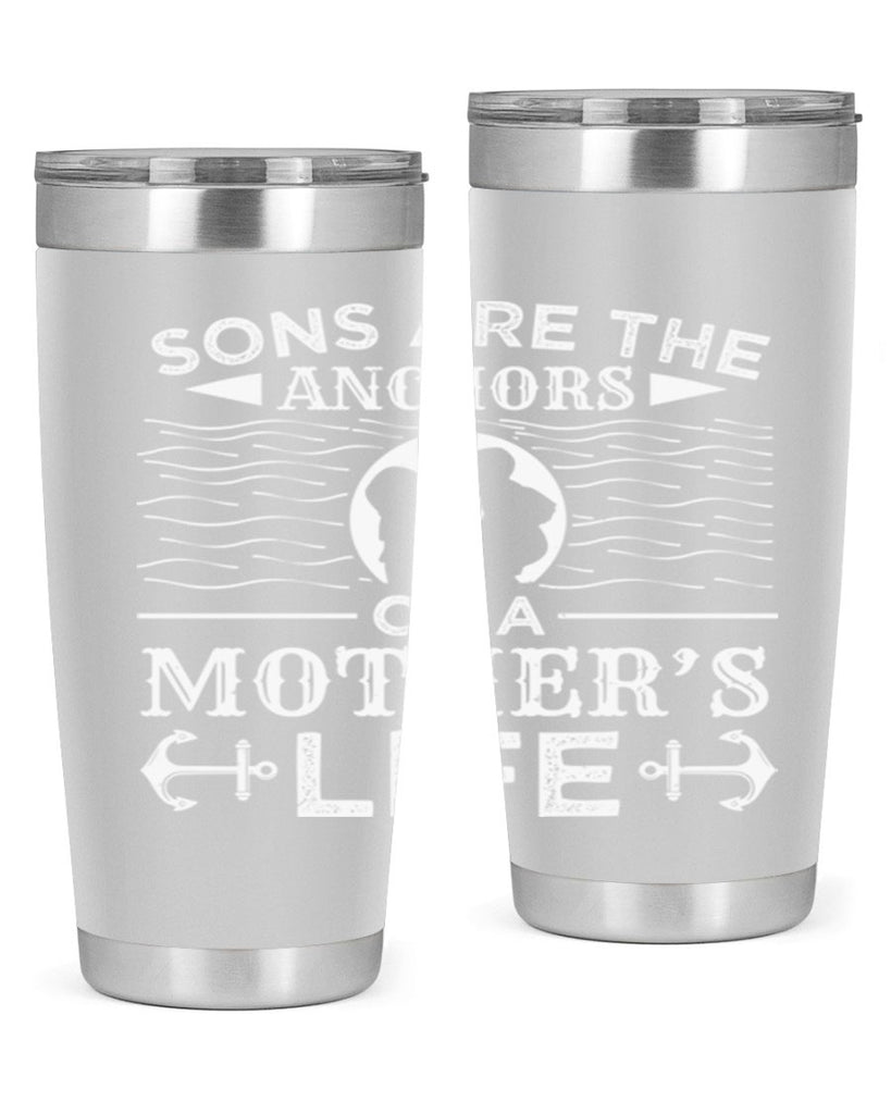 sons are the anchors of a mothers life 30#- mothers day- Tumbler