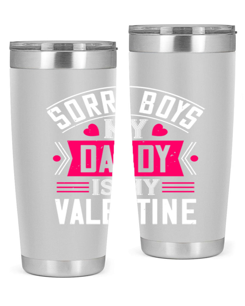sorry boys my daddy is my valentine 10#- valentines day- Tumbler