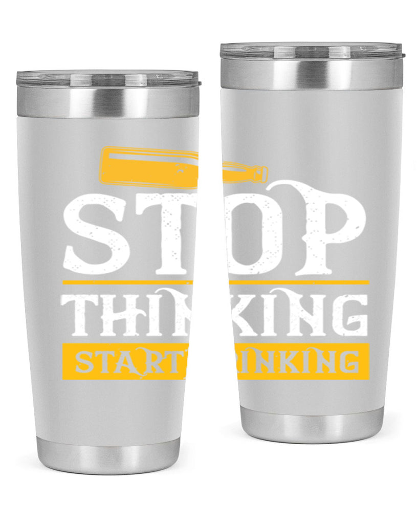 stop thinking start drinking 11#- beer- Tumbler