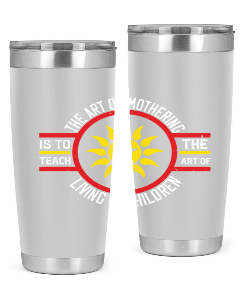 the art of mothering 35#- mothers day- Tumbler