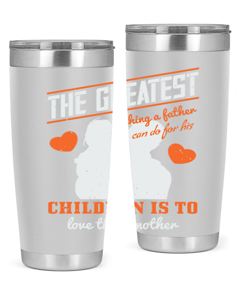 the greatest thing a father 162#- fathers day- Tumbler
