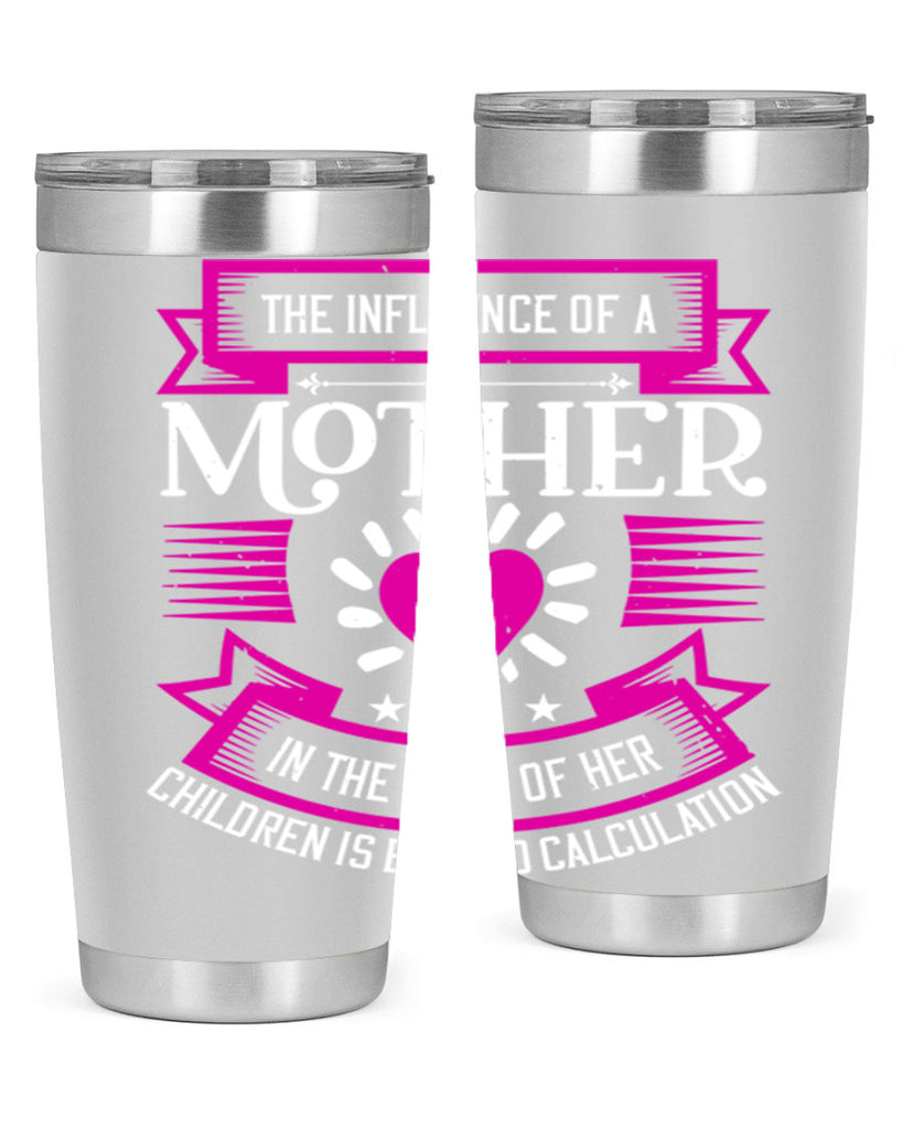 the influence of a mother 31#- mothers day- Tumbler