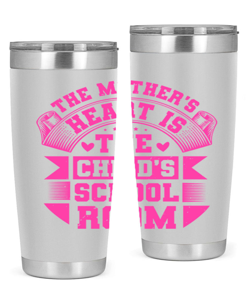 the mothers heart is the childs school room 26#- mothers day- Tumbler