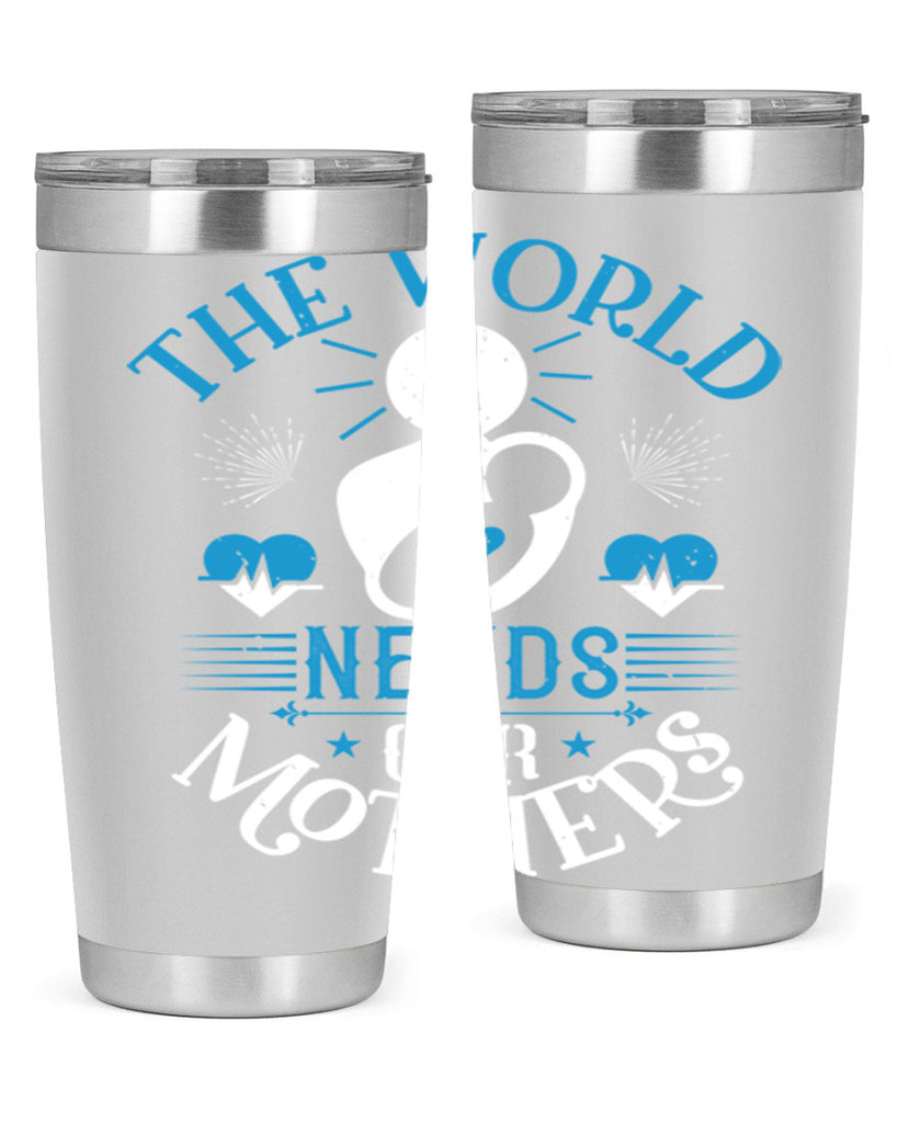 the world needs our mothers 29#- mothers day- Tumbler
