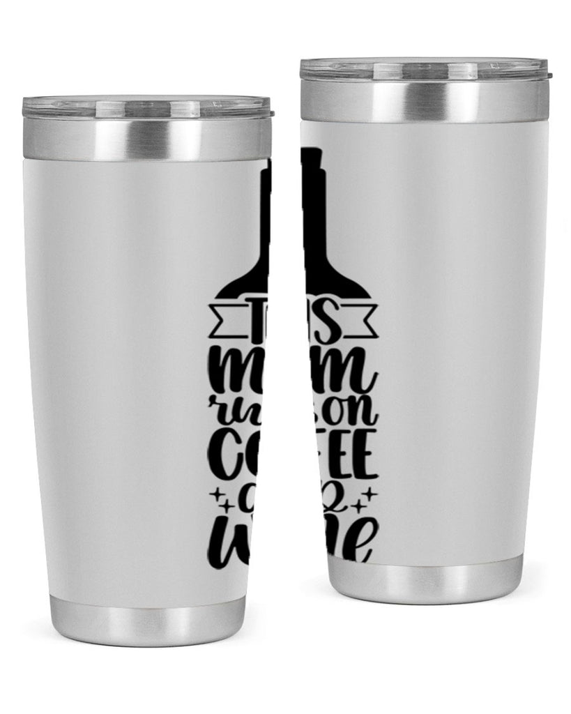 this mom runs on coffee and wine 16#- coffee- Tumbler