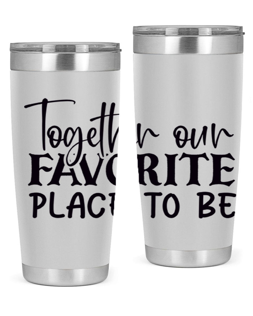 together our favorite place to be 49#- home- Tumbler