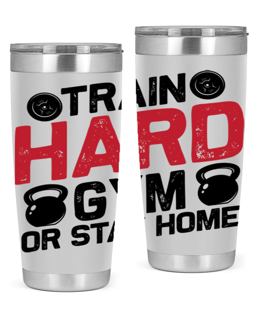 train hard gym or stay home 2#- gym- Tumbler
