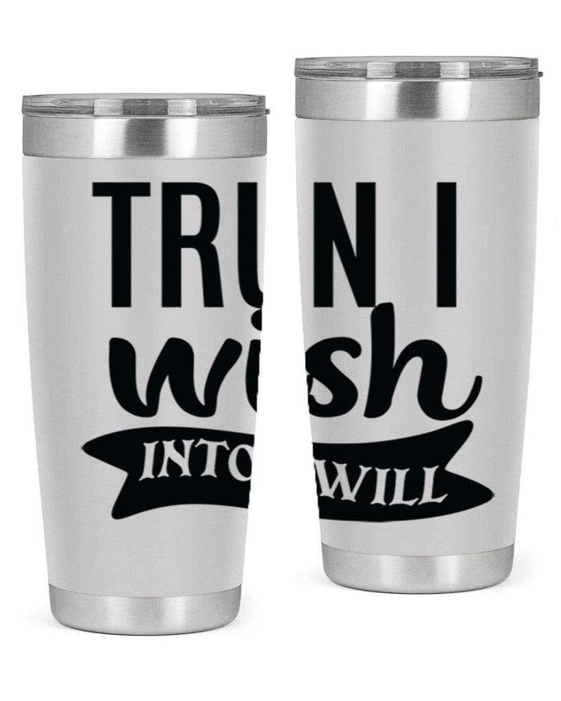 trun i wish into i will Style 66#- motivation- Tumbler