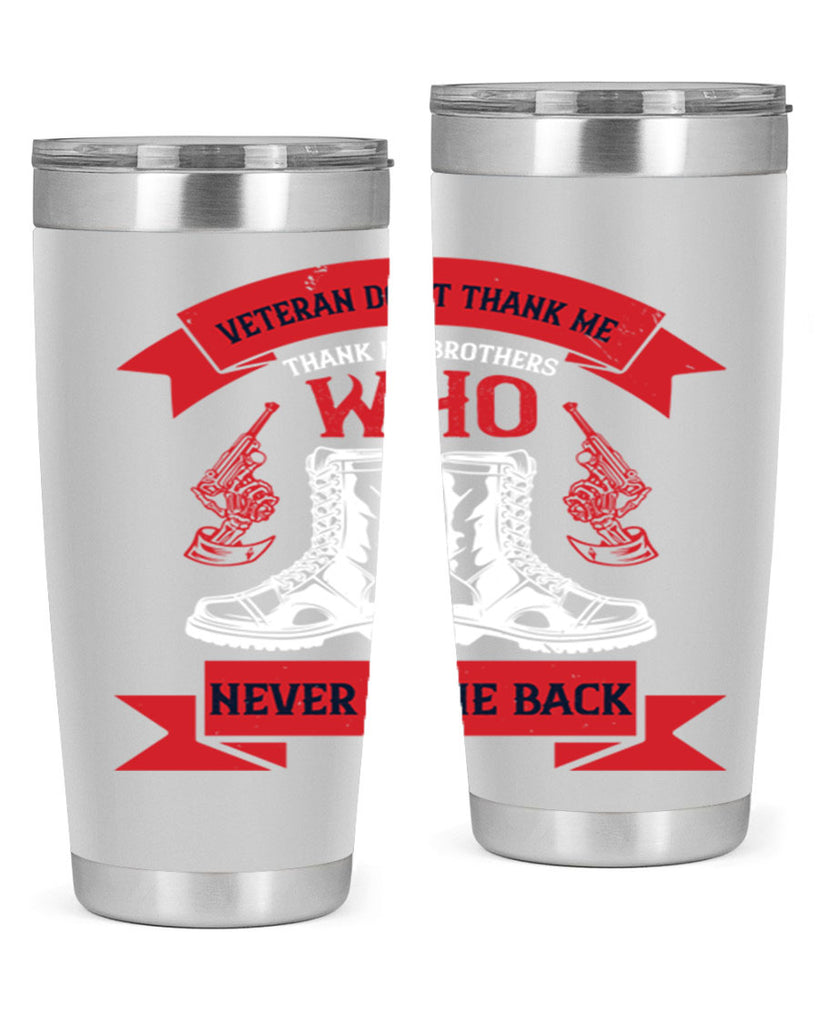 veteran dont thank me thank my brothes who never back 10#- Veterns Day- Tumbler