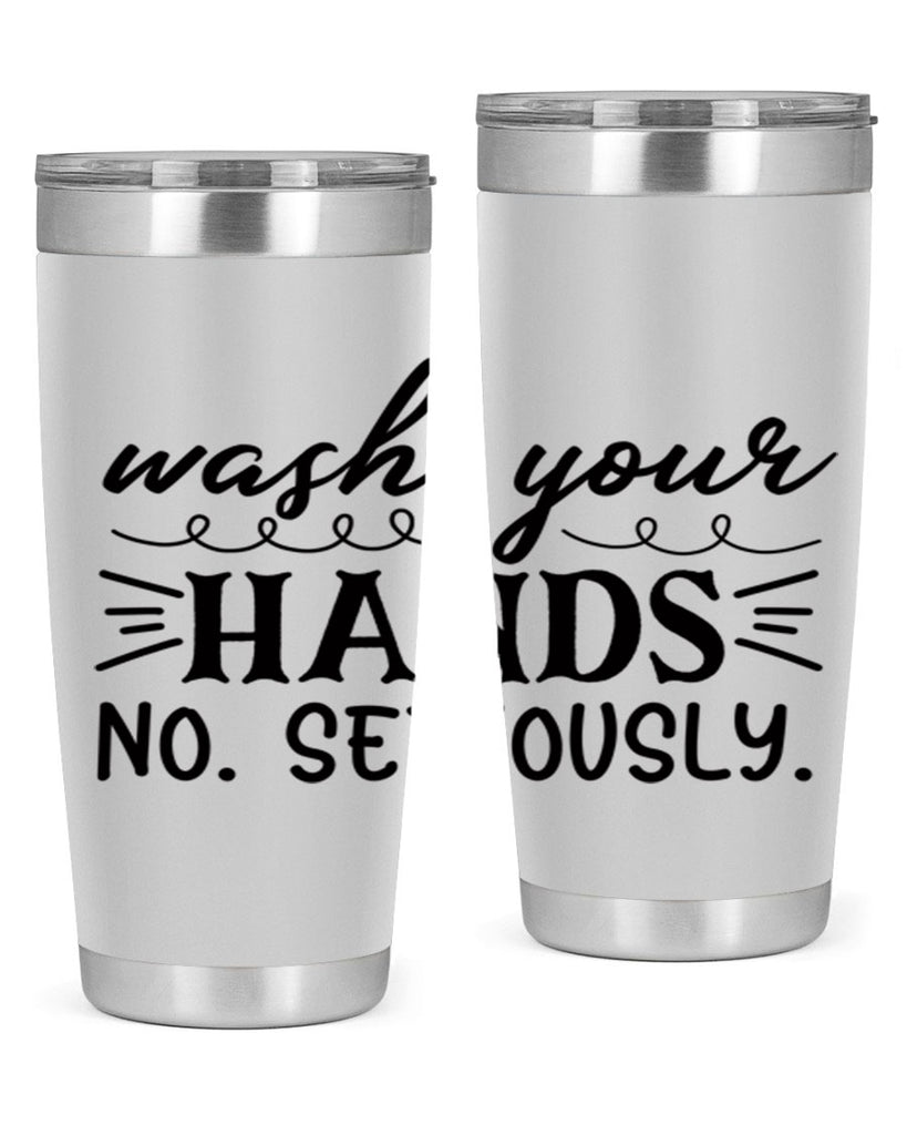 wash your hands no seriously 54#- bathroom- Tumbler