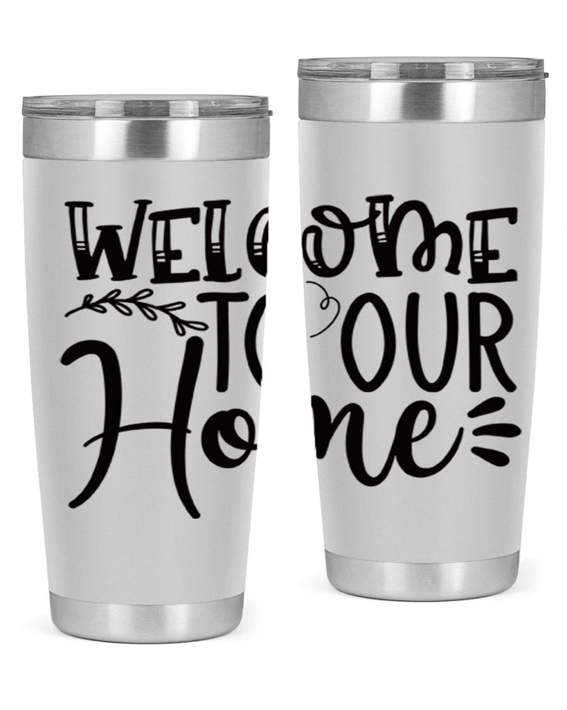 welcome to our home 92#- home- Tumbler