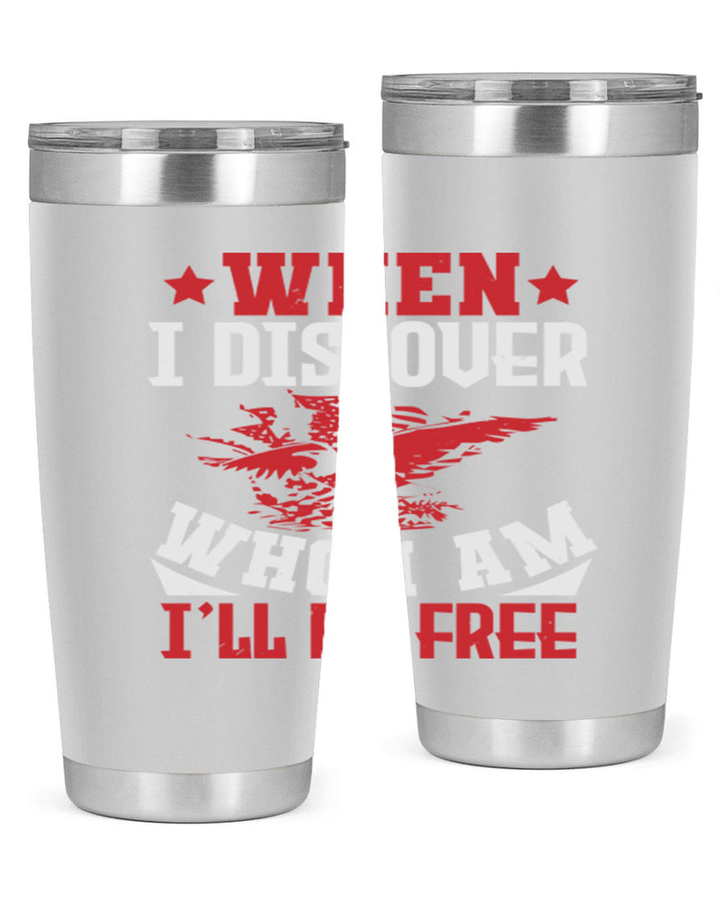 when i discover who i am Style 57#- Fourt Of July- Tumbler