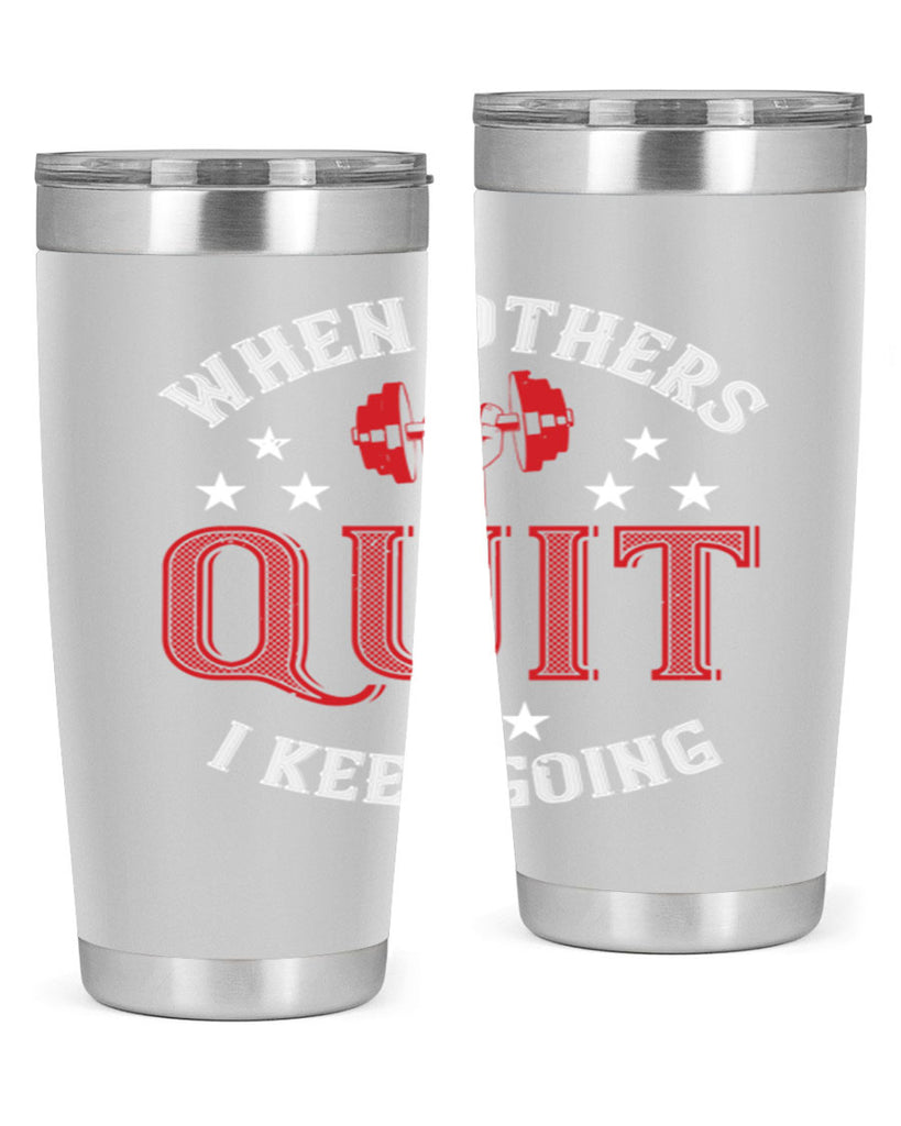 when others quit i keep going 59#- gym- Tumbler