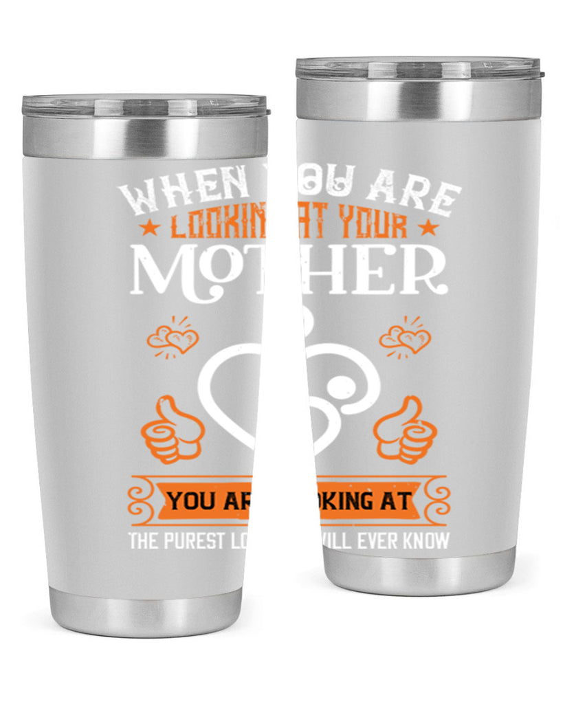 when you are looking 15#- mothers day- Tumbler