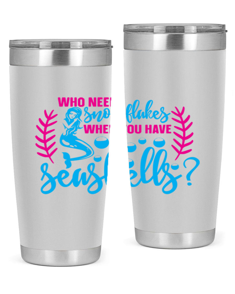 who needs snowflakes when you have seashells 666#- mermaid- Tumbler
