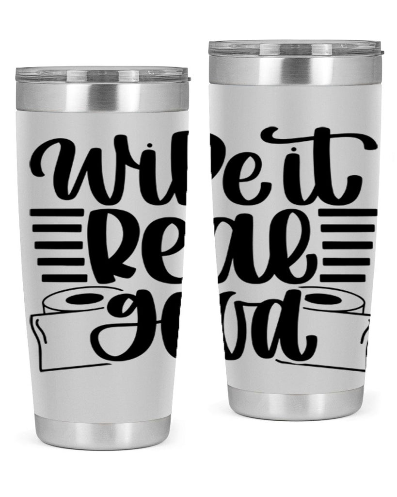 wipe it real good 5#- bathroom- Tumbler