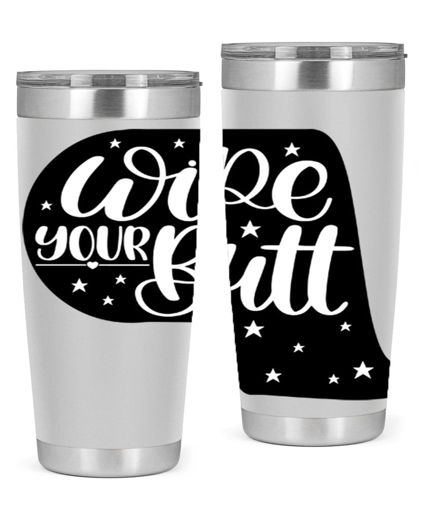 wipe your butt 4#- bathroom- Tumbler